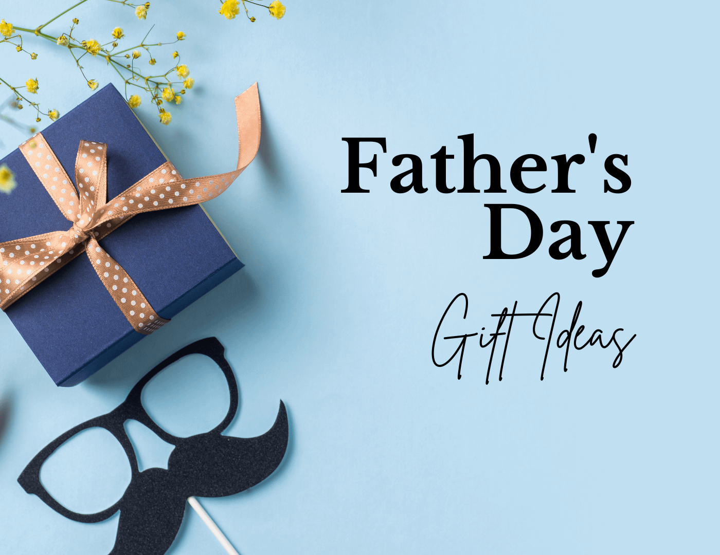 5 Father’s Day Gift Ideas For Your Dad