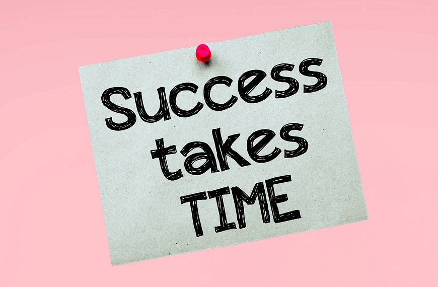 trust the process - success takes time